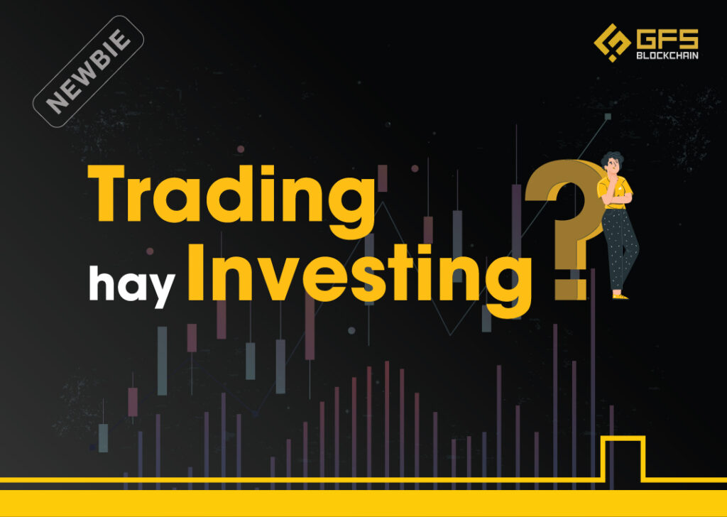 Nên chọn đầu tư hay trading trong thị trường tiền mã hóa?