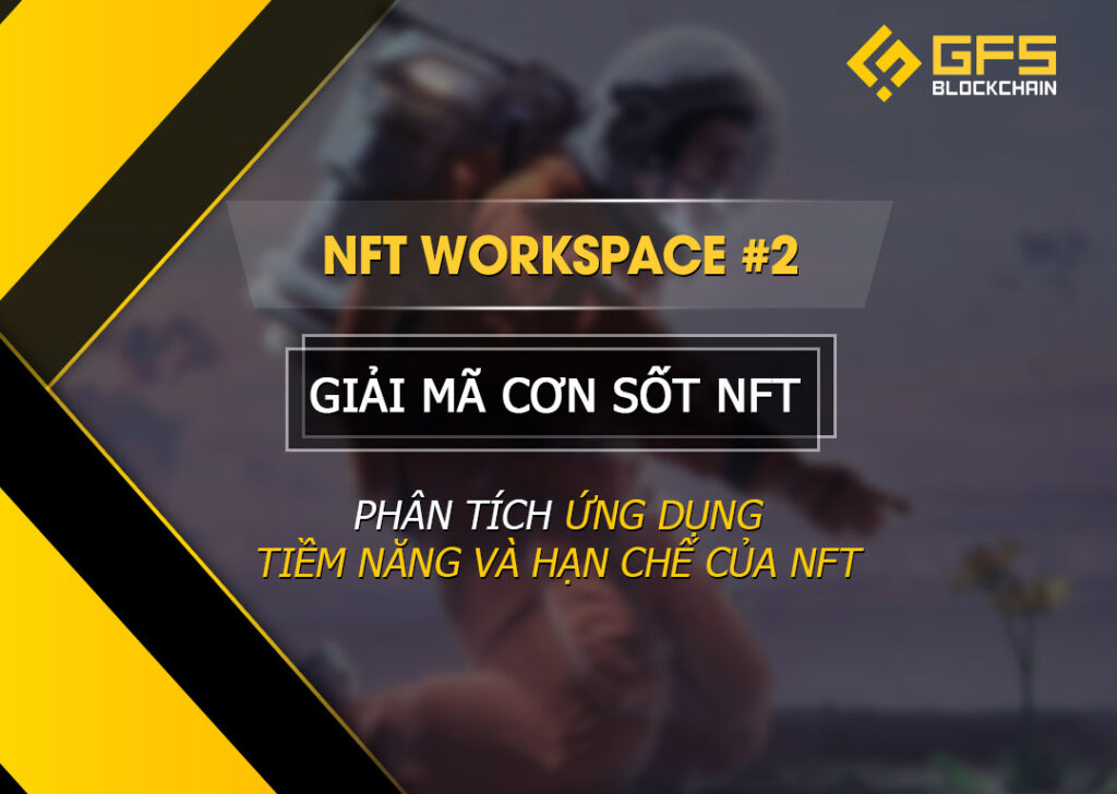 Phân tích ứng dụng, tiềm năng và hạn chế của NFT