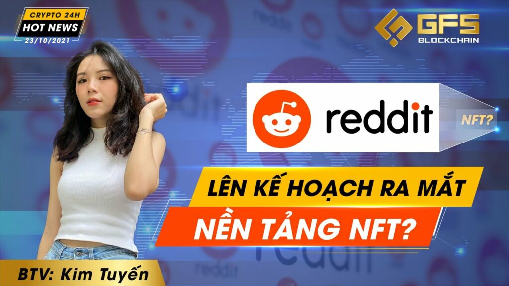 ban tin crypto 24h reddit co the se ra mat nen tang nft mot so tin tuc dac biet trong ngay