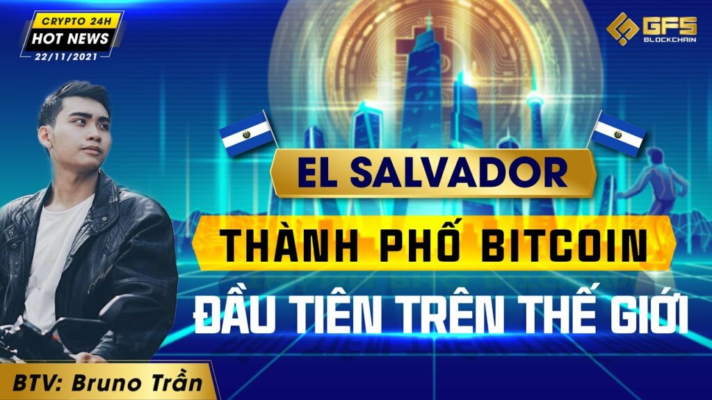 bitcoin hap dan hon vang el salvador xay dung thanh pho bitcoin dau tien tren the gioi