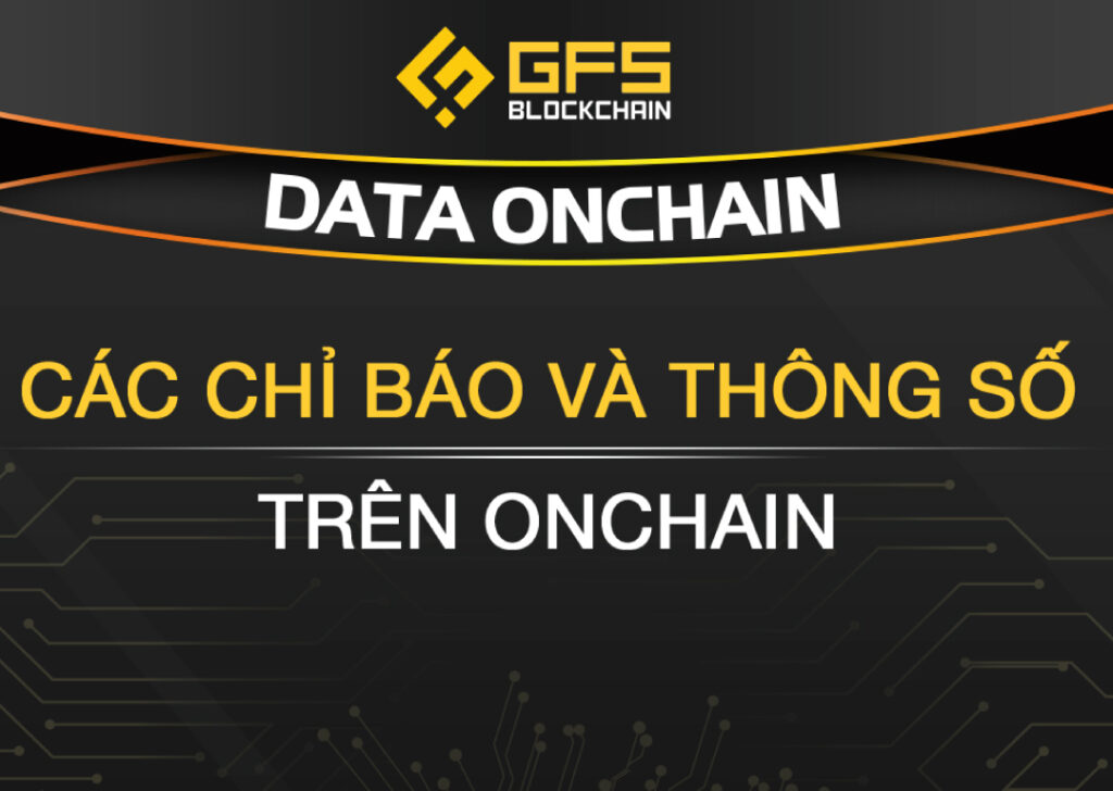 Các chỉ báo và thông số trên On-chain
