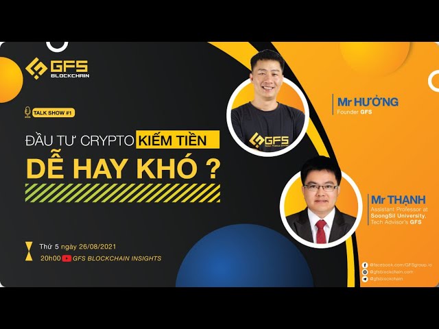 gfs talk show 1 dau tu crypto kiem tien de hay kho
