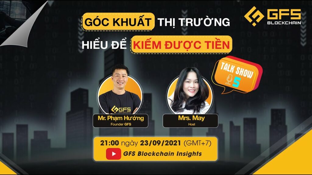 gfs talk show 5 goc khuat thi truong hieu de kiem duoc tien