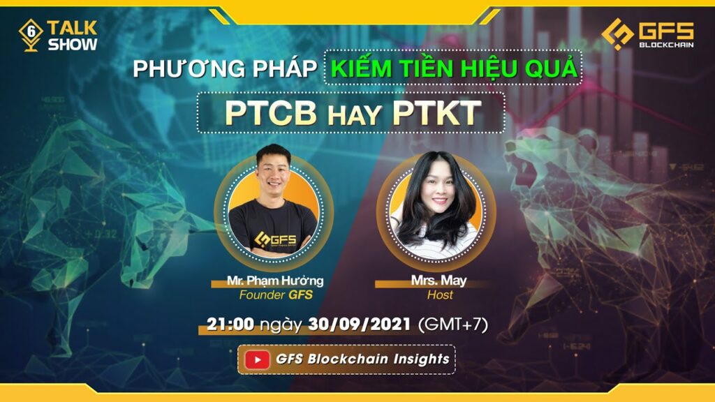 gfs talk show 6 phuong phap kiem tien hieu qua ptkt hay ptcb