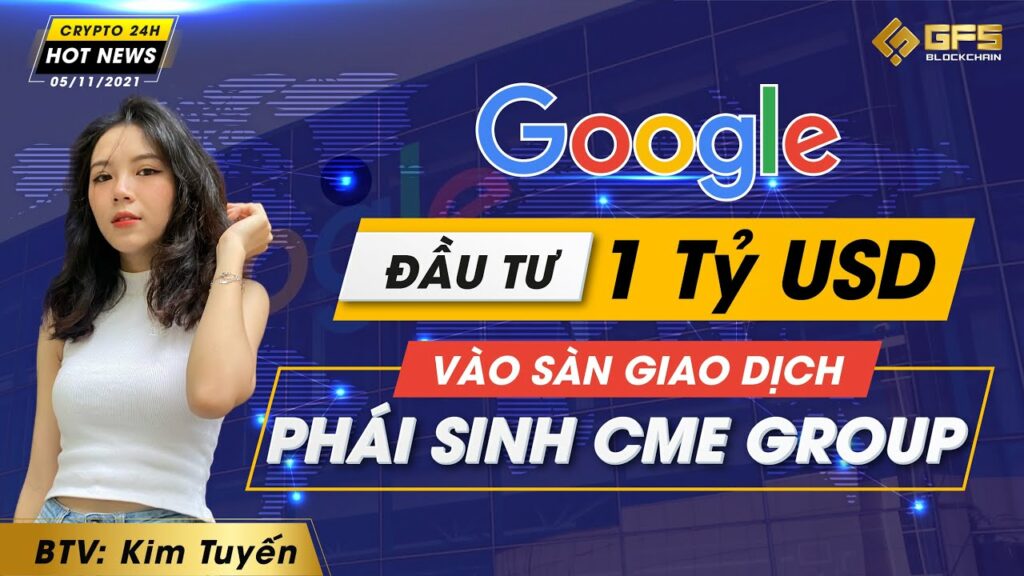google dau tu 1 ty usd vao san giao dich phai sinh cme group gfs blockchain