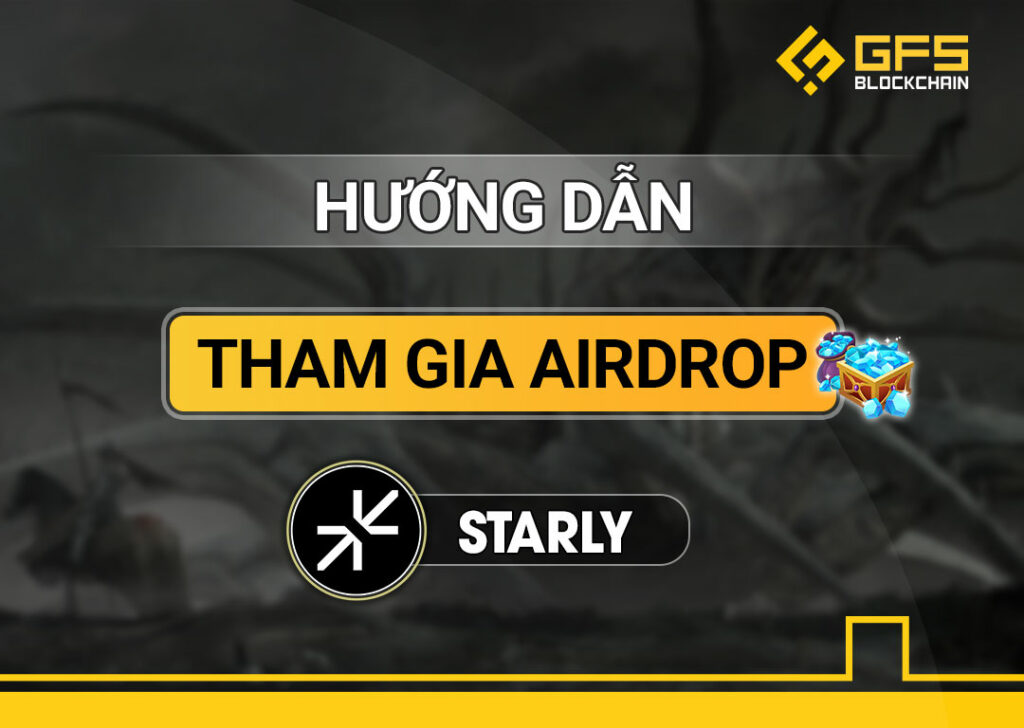 hướng dẫn tham gia Airdrop starly
