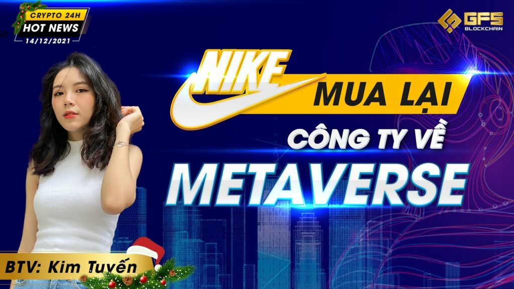 nike mua lai cong ty ve metaverse binance singapore ngung hoat dong vi van de phap ly