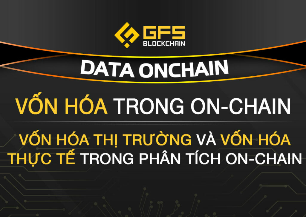 Vốn hóa thị trường và vốn hóa thực tế trong phân tích On-chain