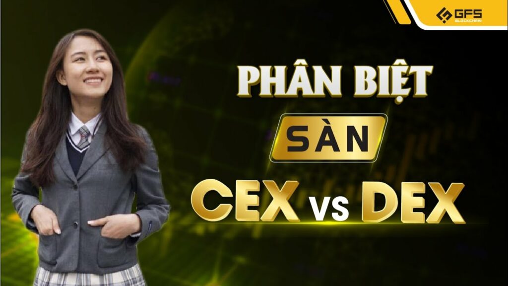 phan biet san giao dich tap trung cex va san giao dich phi tap trung dex