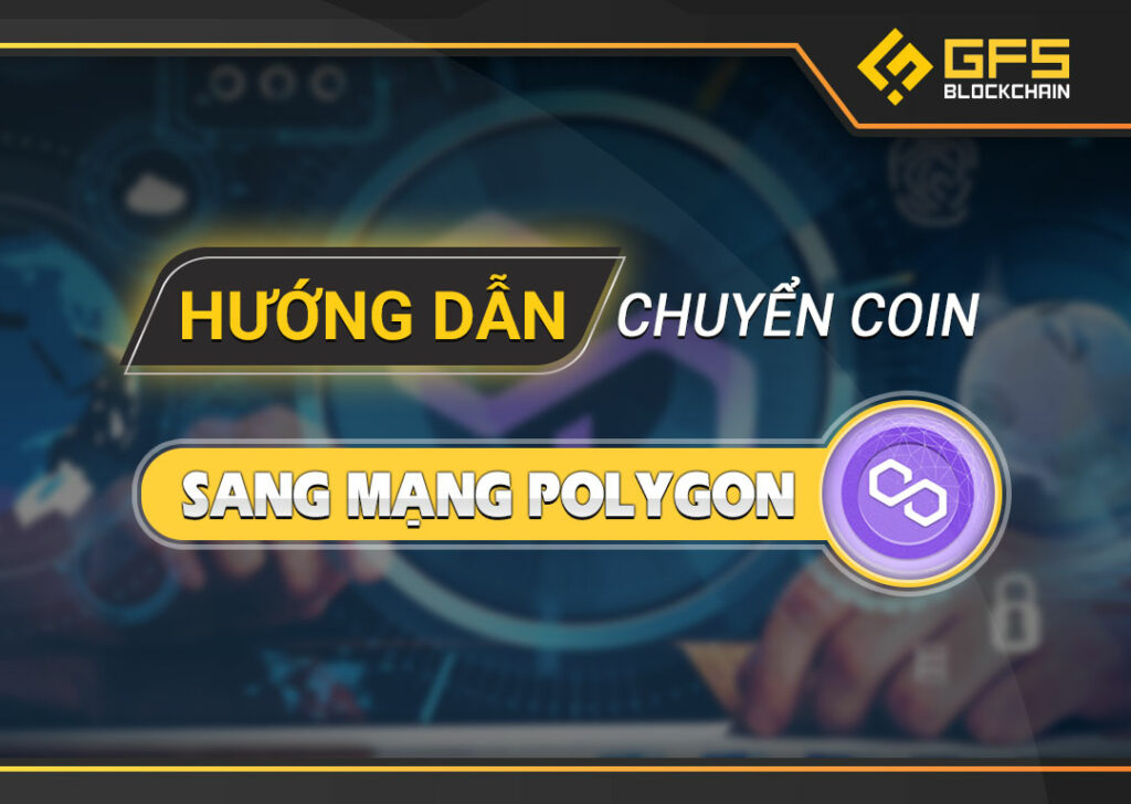 Chuyển coin sang mạng Polygon