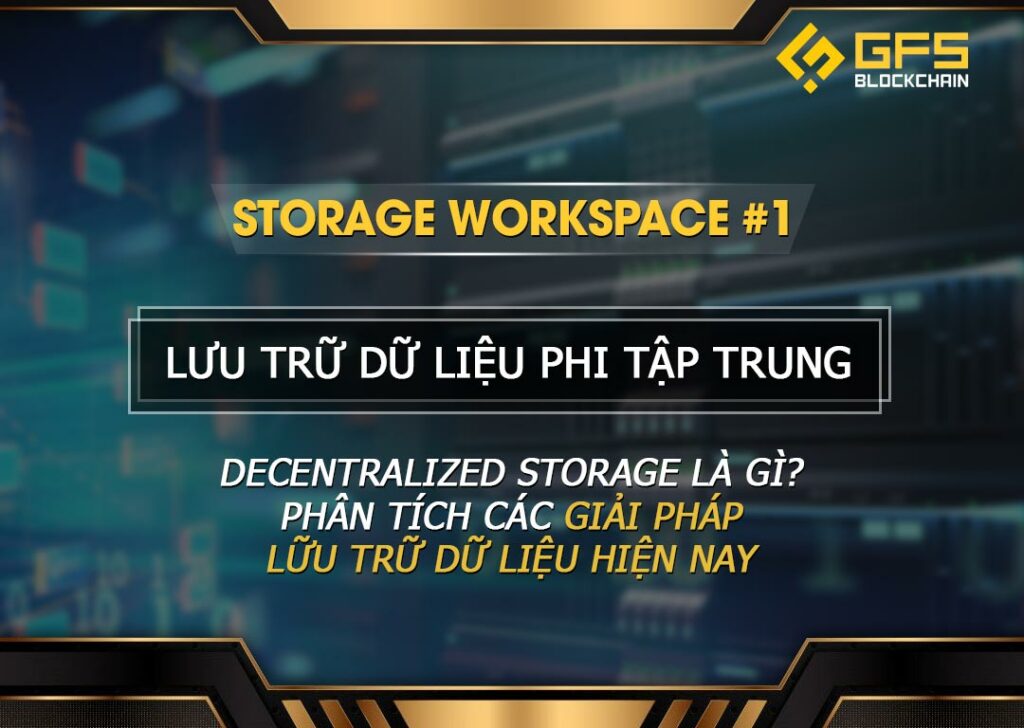 Lưu trữ dữ liệu phi tập trung (Decentralized Storage)