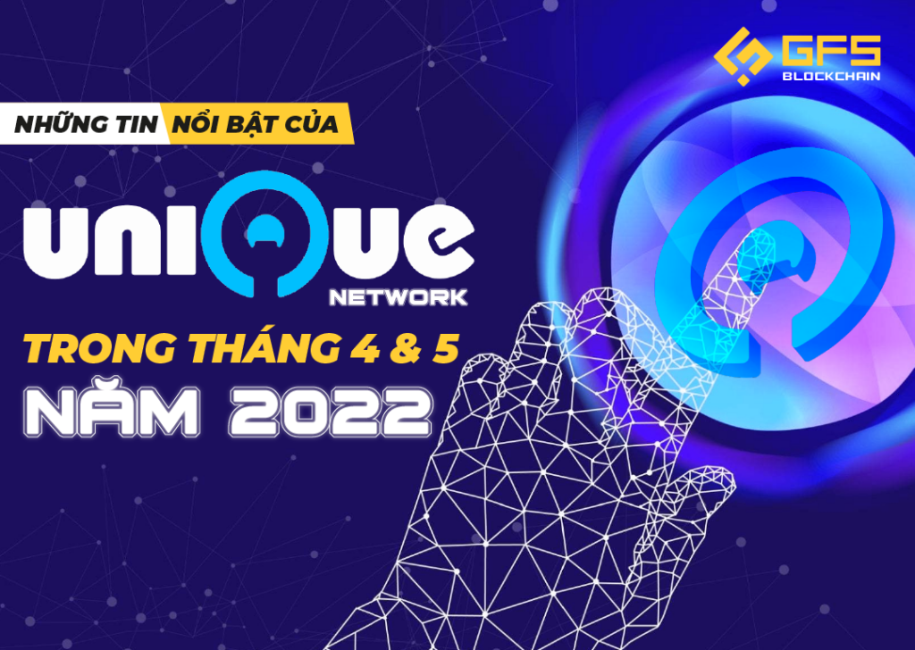 Unique Network Tháng 4 - 5 năm 2022