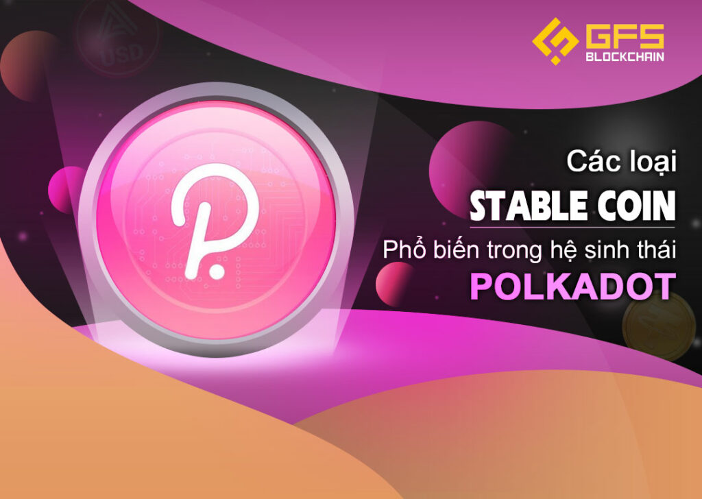 Cac stablecoin tren Polkadot