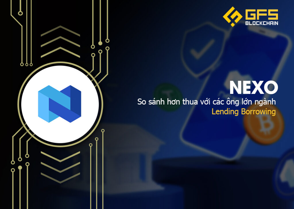 Vị thế Nexo trong ngành lending borrowing